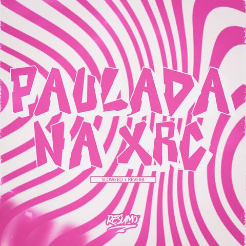 PAULADA XRC ( SLOWED + REVERB )