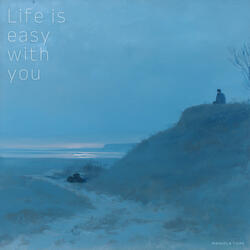 Life is easy with you