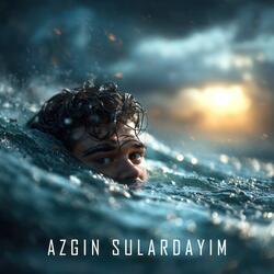 Azgın Sulardayım