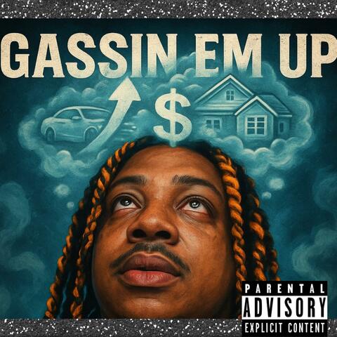 GASSIN EM UP