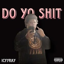 DO YO SHIT