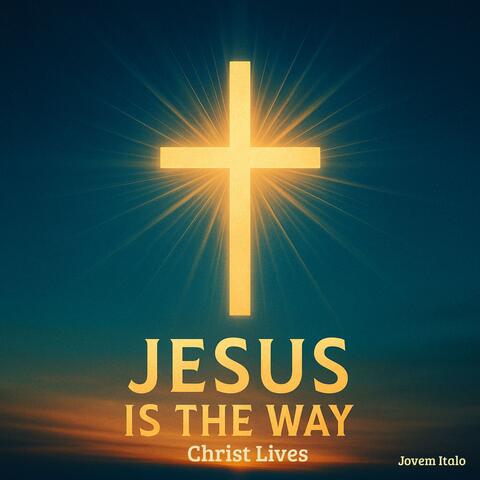 JESUS Is The Way