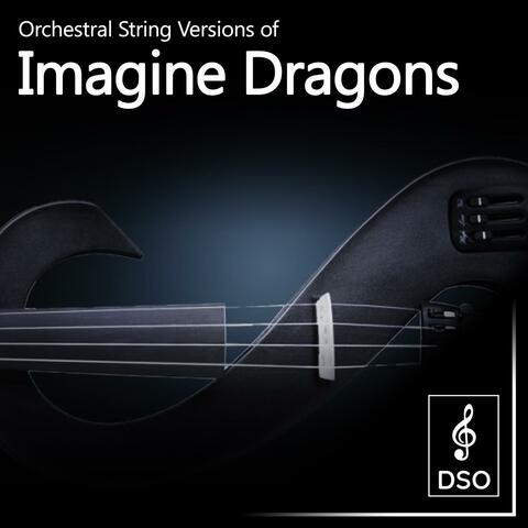 Orchestral String Versions of Imagine Dragons