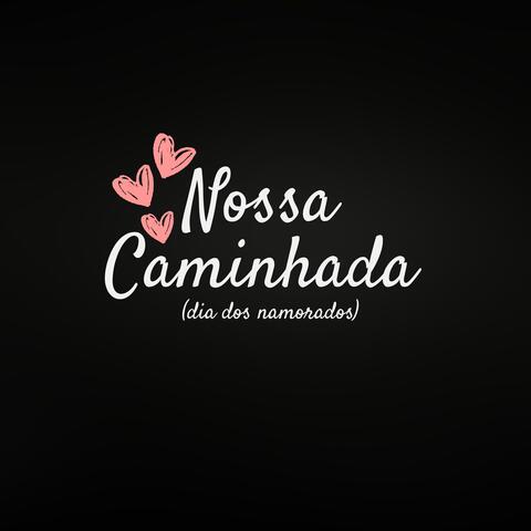 Nossa Caminhada (dia dos namorados)