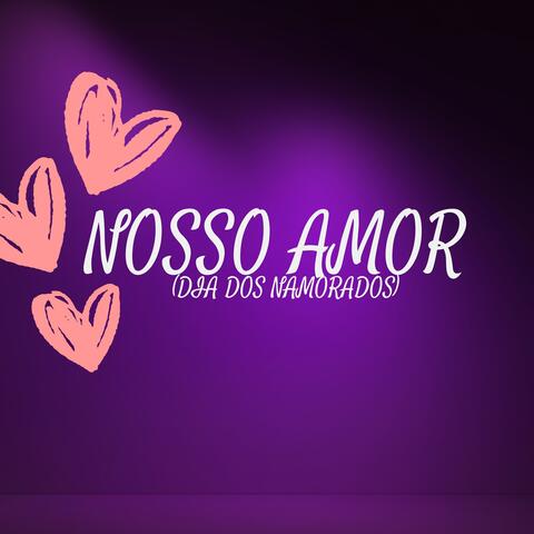 NOSSO AMOR (DIA DOS NAMORADOS)