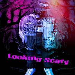 Looking Scary
