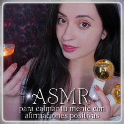 ASMR para calmar tu mente con afirmaciones positivas