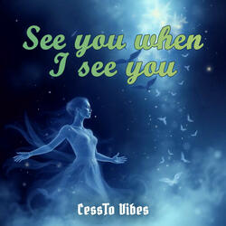 See you when I see you