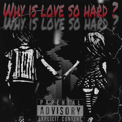 Why Is Love So Hard?