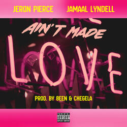 Ain't Made Love