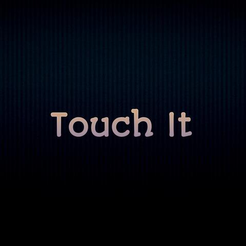 Touch It