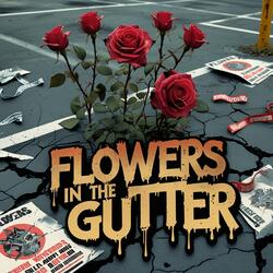 Flowers In The Gutter