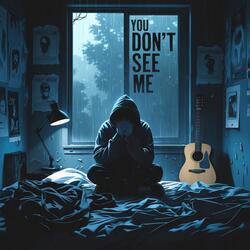 You Don't See Me