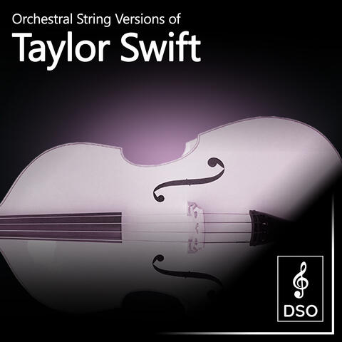 Orchestral String Versions of Taylor Swift