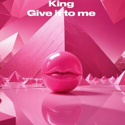 give it to me