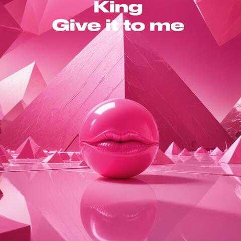 give it to me