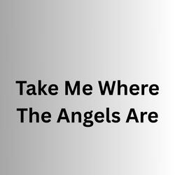Take Me Where The Angels Are