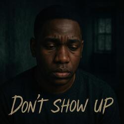 Don't Show Up