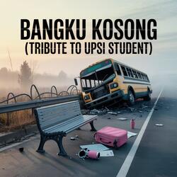 Bangku Kosong (Tribute to UPSI Student)