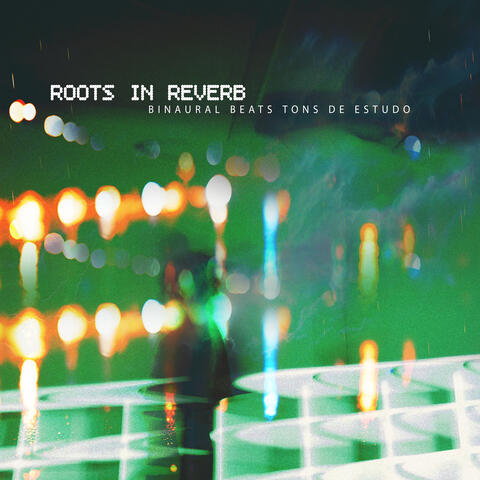 Roots in Reverb