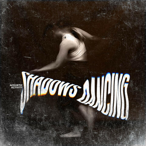 Shadows Dancing
