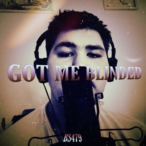 GOT ME BLINDED