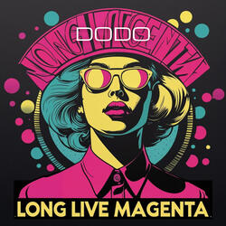 LONG LIVE MAGENTA
