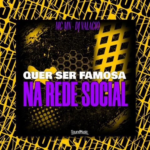 QUER SER FAMOSA NA REDE SOCIAL