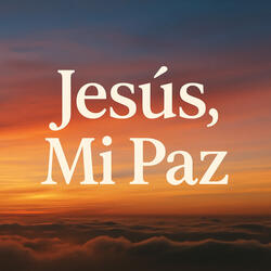 Jesús, Mi Paz