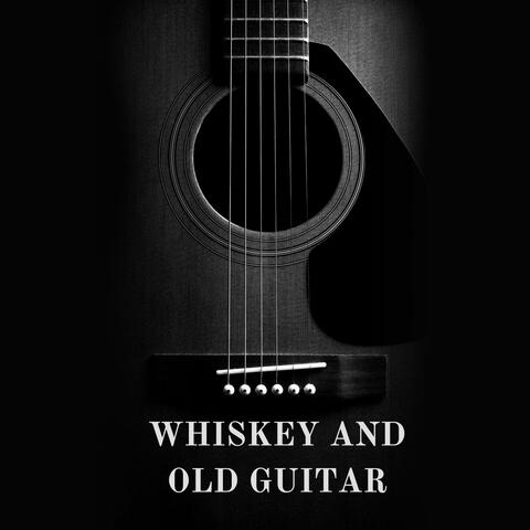 Whiskey and Old Guitar