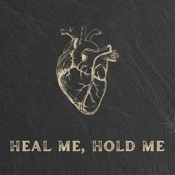Heal Me, Hold Me