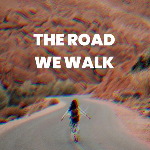 The road we walk