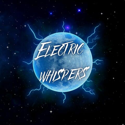 Electric Whispers
