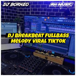 DJ BREAKBEAT MELODY FULLBASS