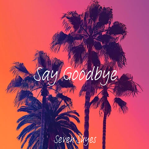 Say Goodbye