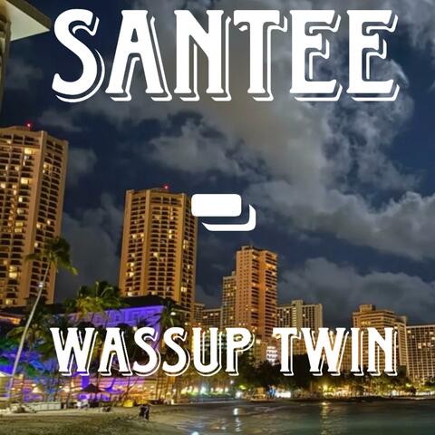 Wassup Twin