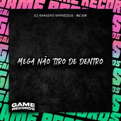 Mega Não Tiro De Dentro