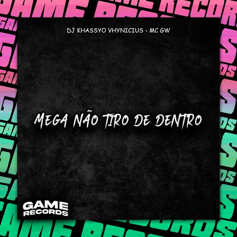 Mega Não Tiro De Dentro