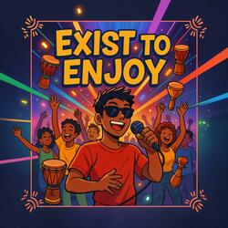 Exist To Enjoy