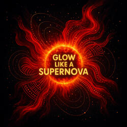 Glow Like A Supernova