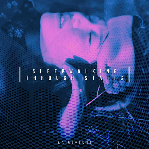 Sleepwalking Through Static