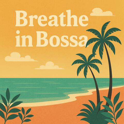 Breathe in Bossa