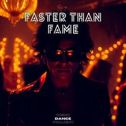 Faster Than Fame