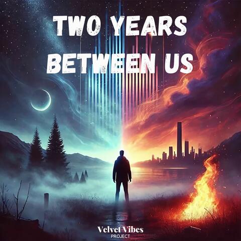 Two Years Between Us
