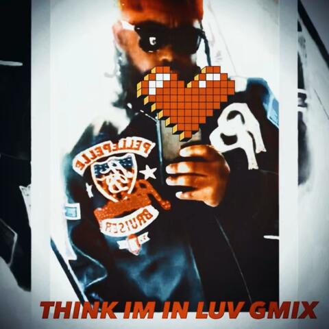 THINK IM IN LUV GMIX