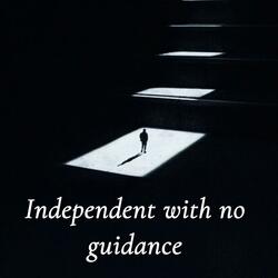 Independent with no guidance