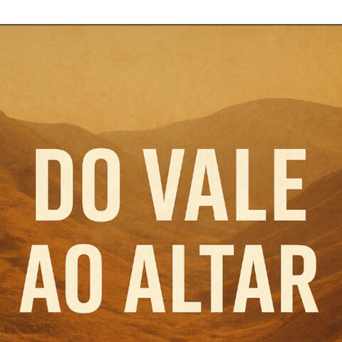 Do Vale ao Altar