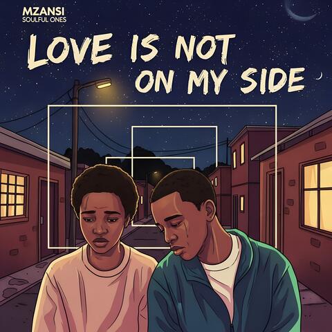 Love Is Not On My Side