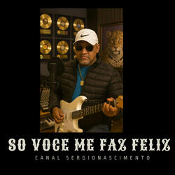 So Voce Me Faz Feliz