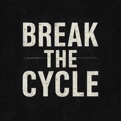 Break The Cycle
